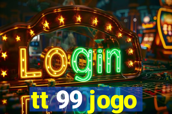 tt 99 jogo